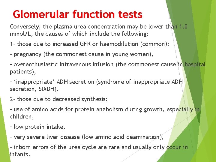 Glomerular function tests Conversely, the plasma urea concentration may be lower than 1. 0