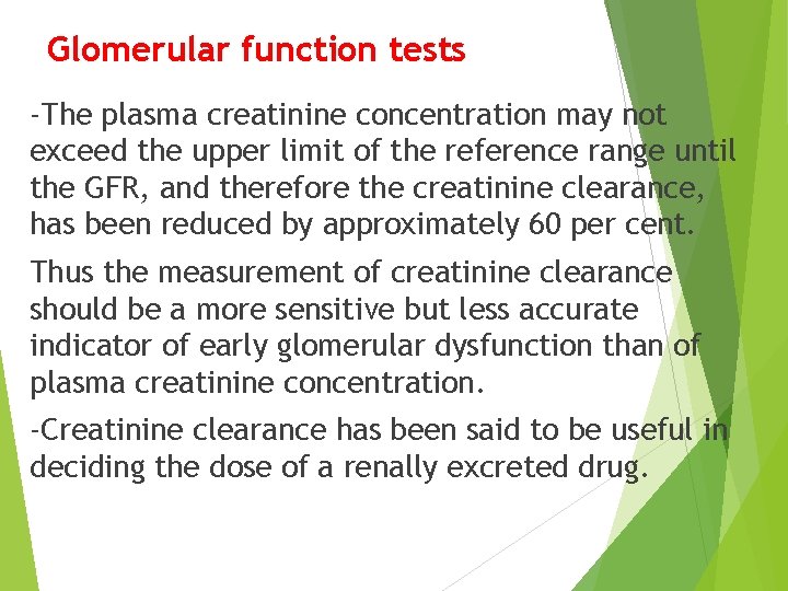 Glomerular function tests -The plasma creatinine concentration may not exceed the upper limit of