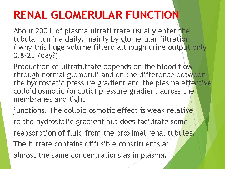 RENAL GLOMERULAR FUNCTION About 200 L of plasma ultrafiltrate usually enter the tubular lumina