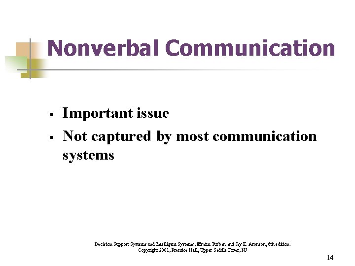 Nonverbal Communication § § Important issue Not captured by most communication systems Decision Support