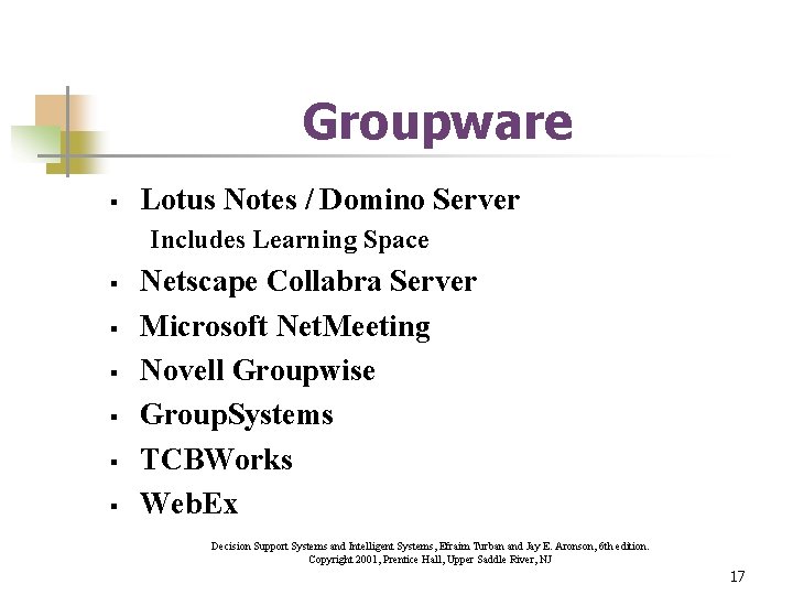 Groupware § Lotus Notes / Domino Server Includes Learning Space § § § Netscape