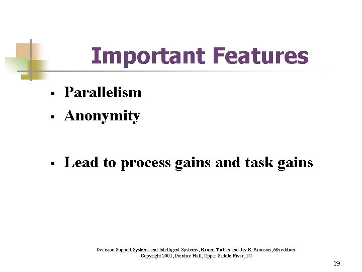 Important Features § Parallelism Anonymity § Lead to process gains and task gains §