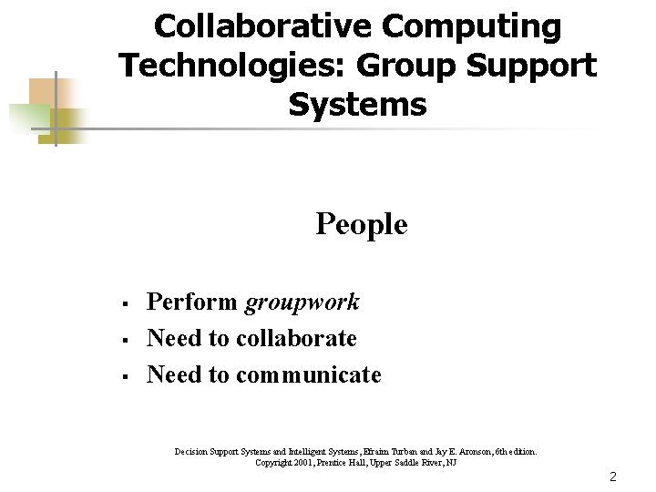 Collaborative Computing Technologies: Group Support Systems People § § § Perform groupwork Need to