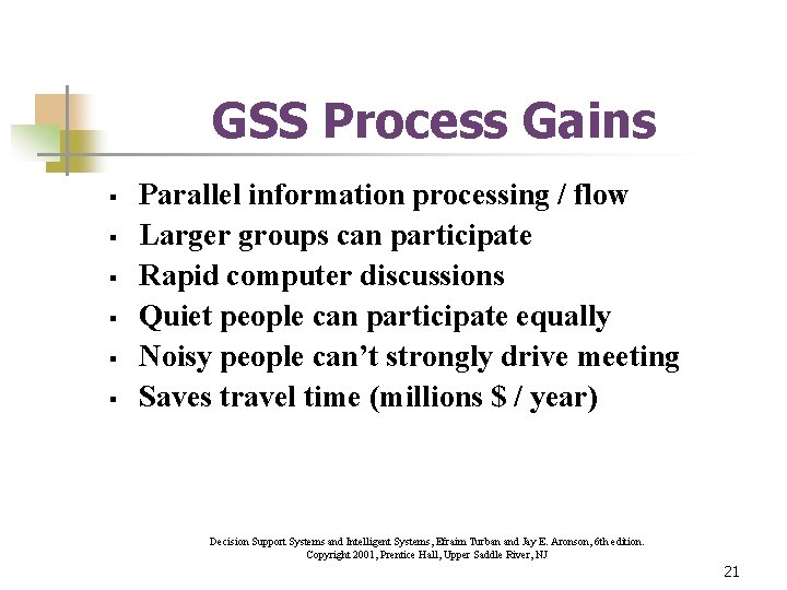 GSS Process Gains § § § Parallel information processing / flow Larger groups can