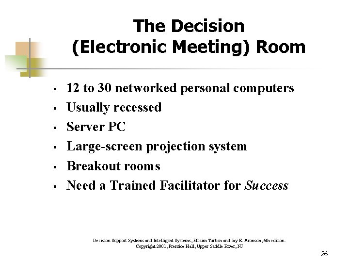 The Decision (Electronic Meeting) Room § § § 12 to 30 networked personal computers