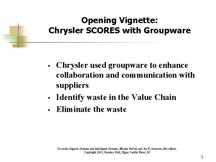 Opening Vignette: Chrysler SCORES with Groupware § § § Chrysler used groupware to enhance
