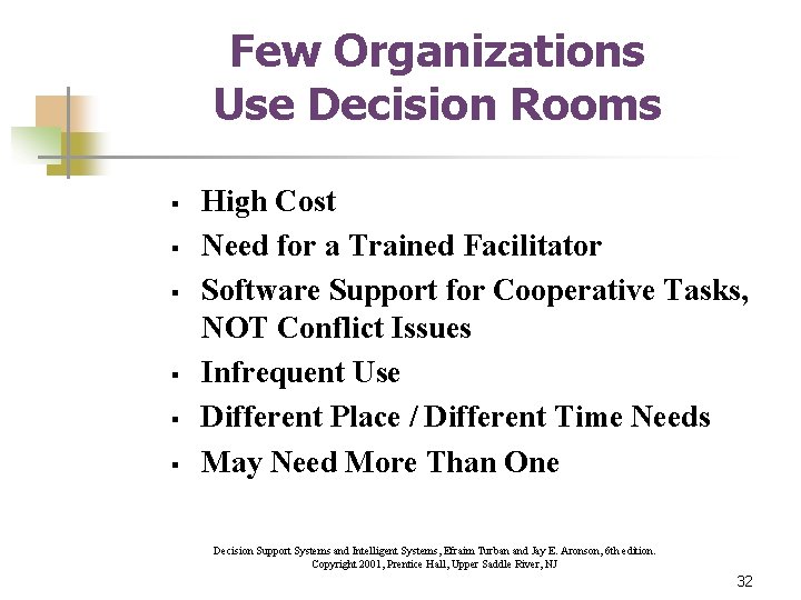 Few Organizations Use Decision Rooms § § § High Cost Need for a Trained