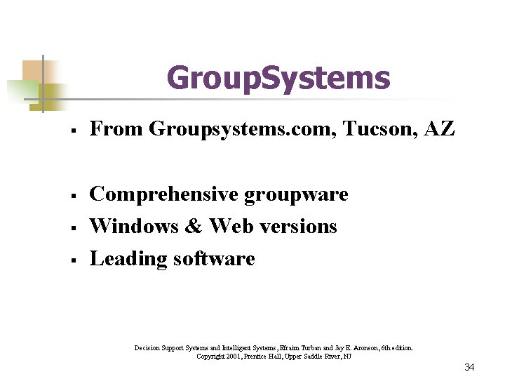 Group. Systems § § From Groupsystems. com, Tucson, AZ Comprehensive groupware Windows & Web