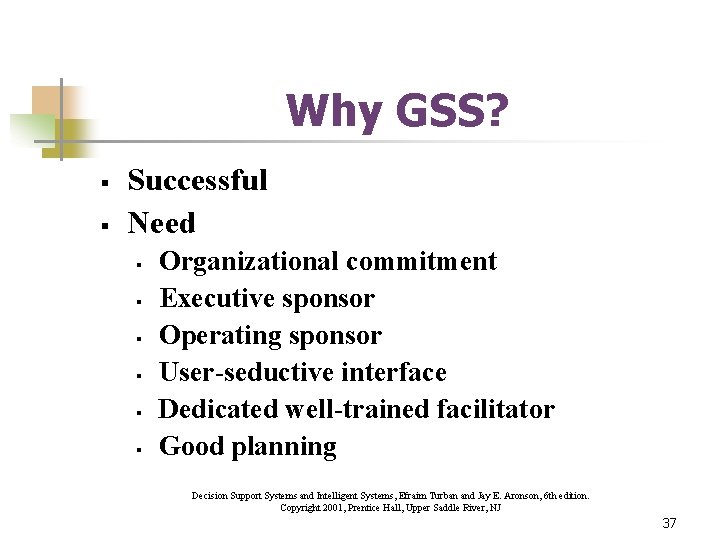 Why GSS? § § Successful Need § § § Organizational commitment Executive sponsor Operating