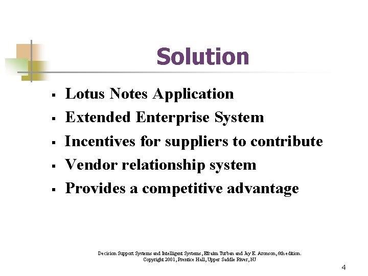 Solution § § § Lotus Notes Application Extended Enterprise System Incentives for suppliers to