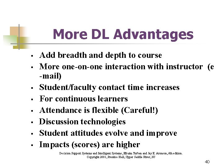 More DL Advantages § § § § Add breadth and depth to course More
