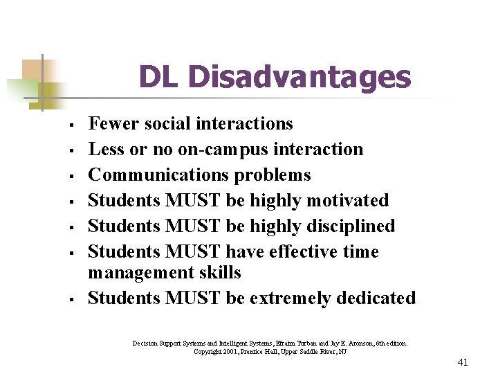 DL Disadvantages § § § § Fewer social interactions Less or no on-campus interaction