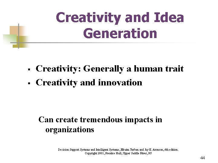 Creativity and Idea Generation § § Creativity: Generally a human trait Creativity and innovation