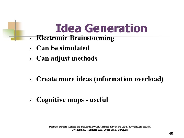 Idea Generation § Electronic Brainstorming Can be simulated Can adjust methods § Create more