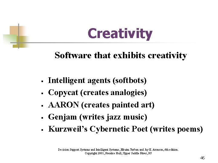 Creativity Software that exhibits creativity § § § Intelligent agents (softbots) Copycat (creates analogies)