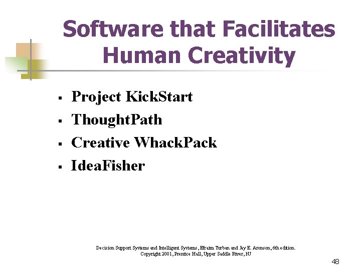 Software that Facilitates Human Creativity § § Project Kick. Start Thought. Path Creative Whack.