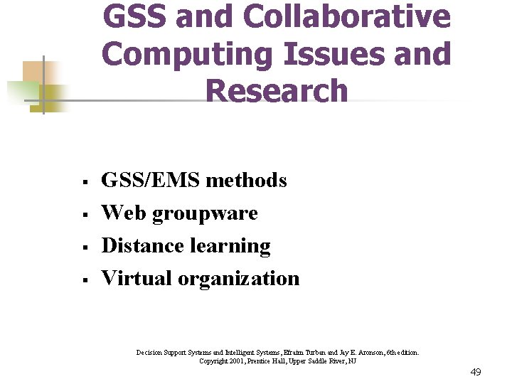 GSS and Collaborative Computing Issues and Research § § GSS/EMS methods Web groupware Distance