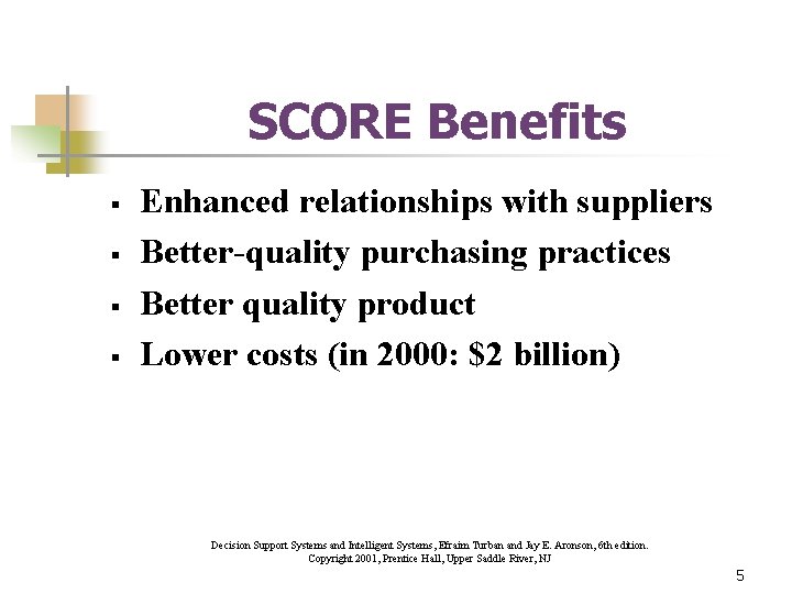 SCORE Benefits § § Enhanced relationships with suppliers Better-quality purchasing practices Better quality product