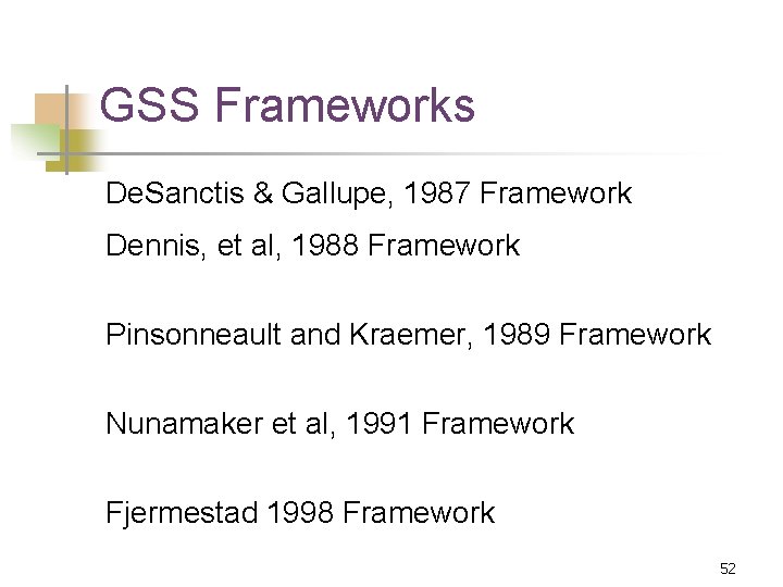 GSS Frameworks De. Sanctis & Gallupe, 1987 Framework Dennis, et al, 1988 Framework Pinsonneault