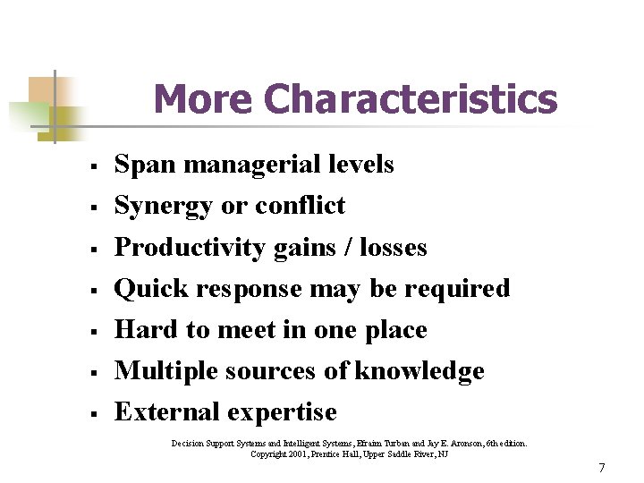 More Characteristics § § § § Span managerial levels Synergy or conflict Productivity gains