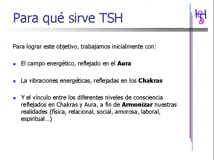 Para qué sirve TSH Para lograr este objetivo, trabajamos inicialmente con: n El campo