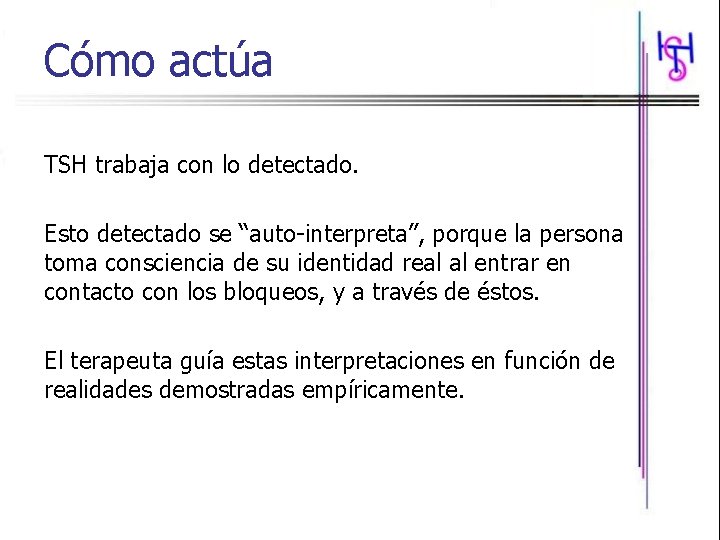 Cómo actúa TSH trabaja con lo detectado. Esto detectado se “auto-interpreta”, porque la persona