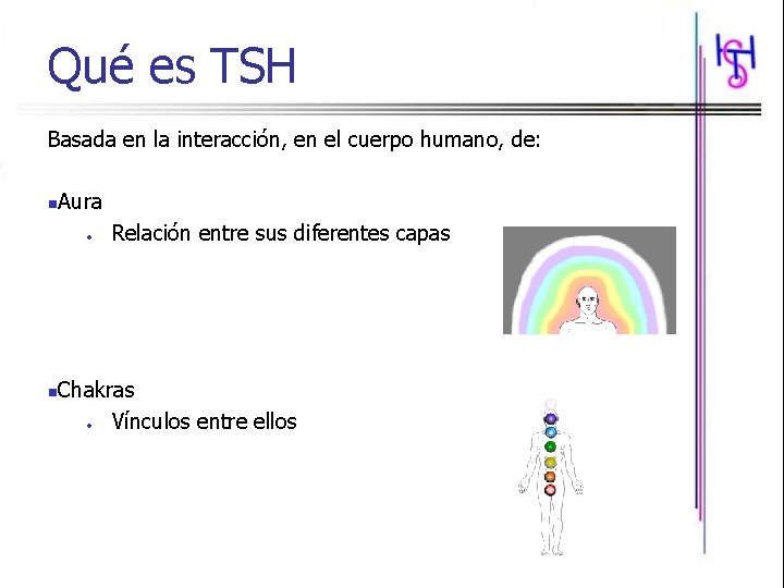 Qué es TSH Basada en la interacción, en el cuerpo humano, de: n Aura