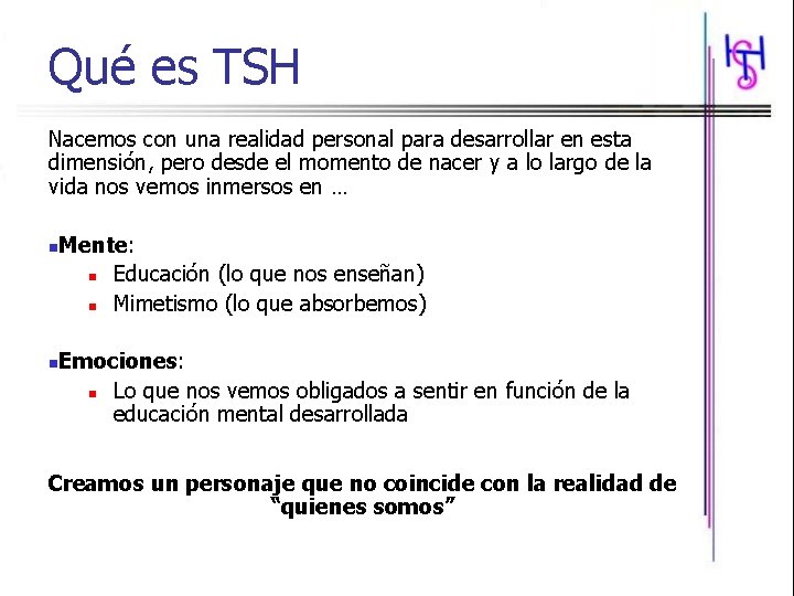 Qué es TSH Nacemos con una realidad personal para desarrollar en esta dimensión, pero