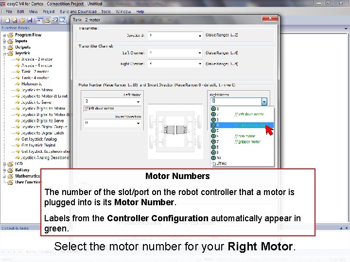 Motor Numbers The number of the slot/port on the robot controller that a motor Motor Numbers The number of the slot/port on the robot controller that a motor