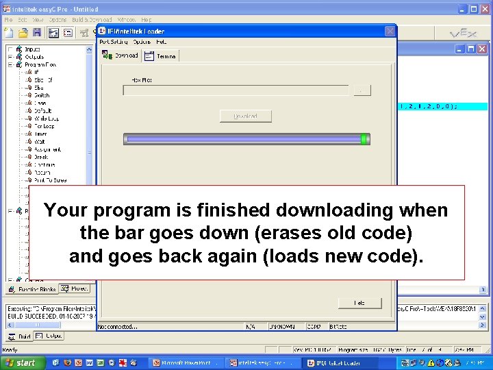 Your program is finished downloading when the bar goes down (erases old code) and