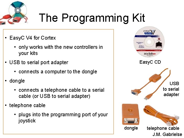 The Programming Kit • Easy. C V 4 for Cortex • only works with
