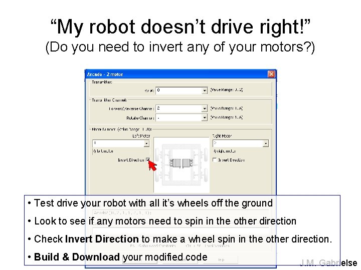 “My robot doesn’t drive right!” (Do you need to invert any of your motors? “My robot doesn’t drive right!” (Do you need to invert any of your motors?