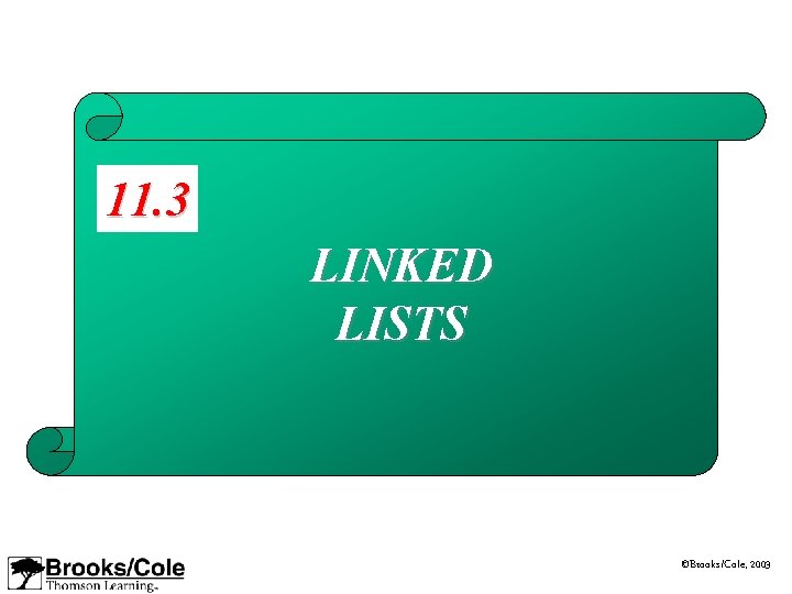 11. 3 LINKED LISTS ©Brooks/Cole, 2003 