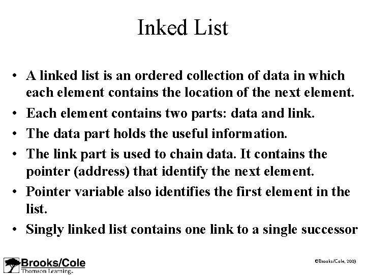 Inked List • A linked list is an ordered collection of data in which