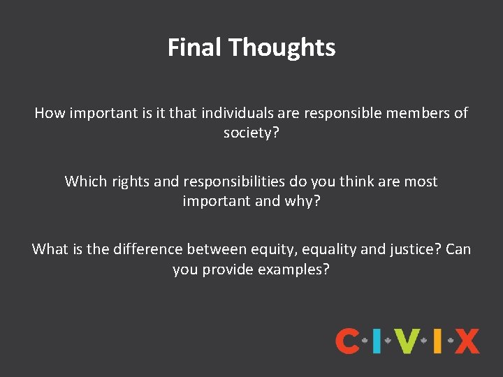 Final Thoughts How important is it that individuals are responsible members of society? Which