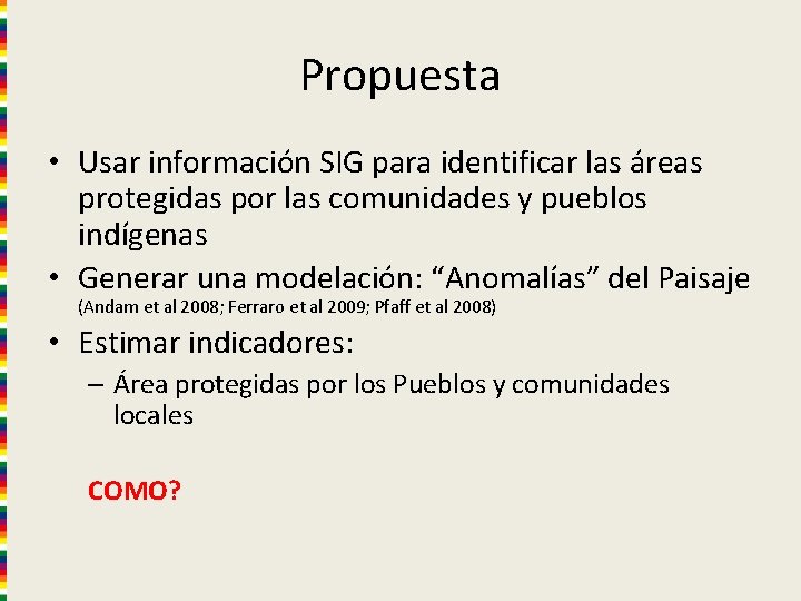 Propuesta • Usar información SIG para identificar las áreas protegidas por las comunidades y