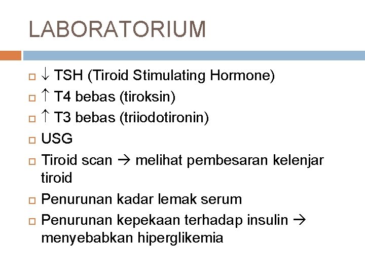 LABORATORIUM TSH (Tiroid Stimulating Hormone) T 4 bebas (tiroksin) T 3 bebas (triiodotironin) USG LABORATORIUM TSH (Tiroid Stimulating Hormone) T 4 bebas (tiroksin) T 3 bebas (triiodotironin) USG