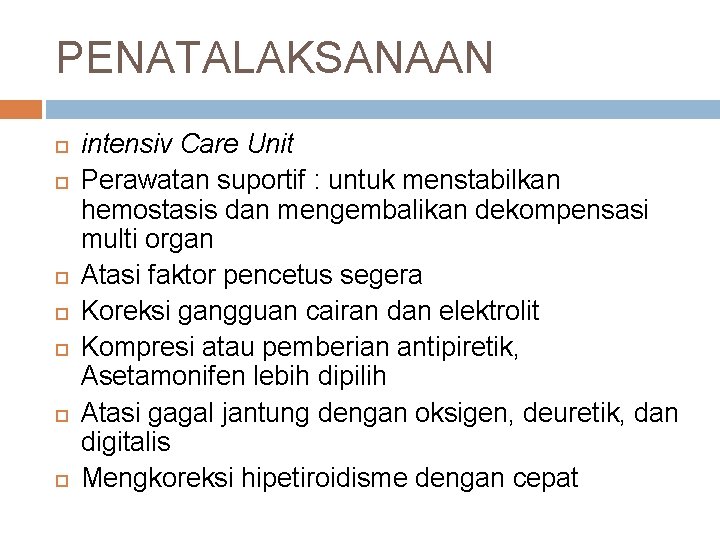 PENATALAKSANAAN intensiv Care Unit Perawatan suportif : untuk menstabilkan hemostasis dan mengembalikan dekompensasi multi PENATALAKSANAAN intensiv Care Unit Perawatan suportif : untuk menstabilkan hemostasis dan mengembalikan dekompensasi multi