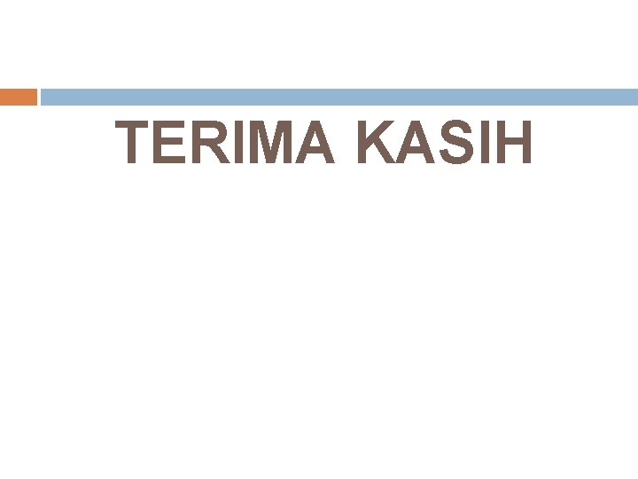 TERIMA KASIH TERIMA KASIH