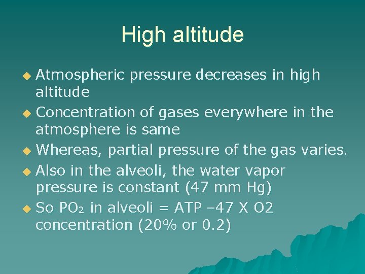 High altitude Atmospheric pressure decreases in high altitude u Concentration of gases everywhere in
