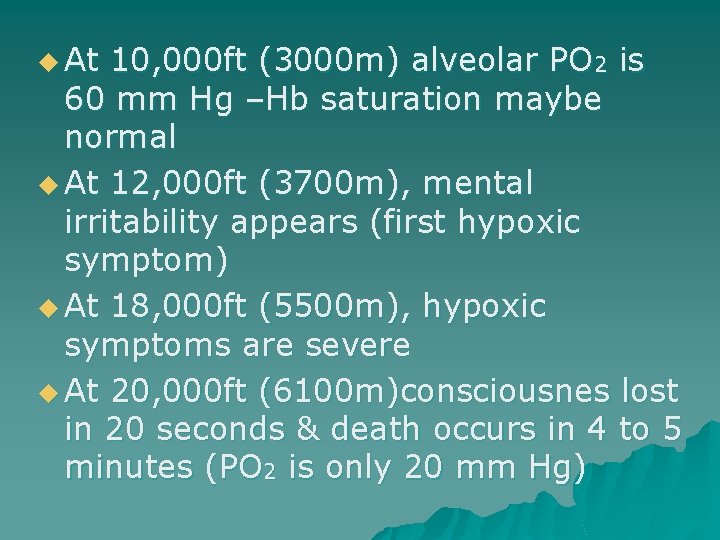 u At 10, 000 ft (3000 m) alveolar PO 2 is 60 mm Hg