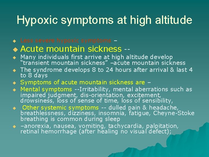 Hypoxic symptoms at high altitude u u u u Less severe hypoxic symptoms –