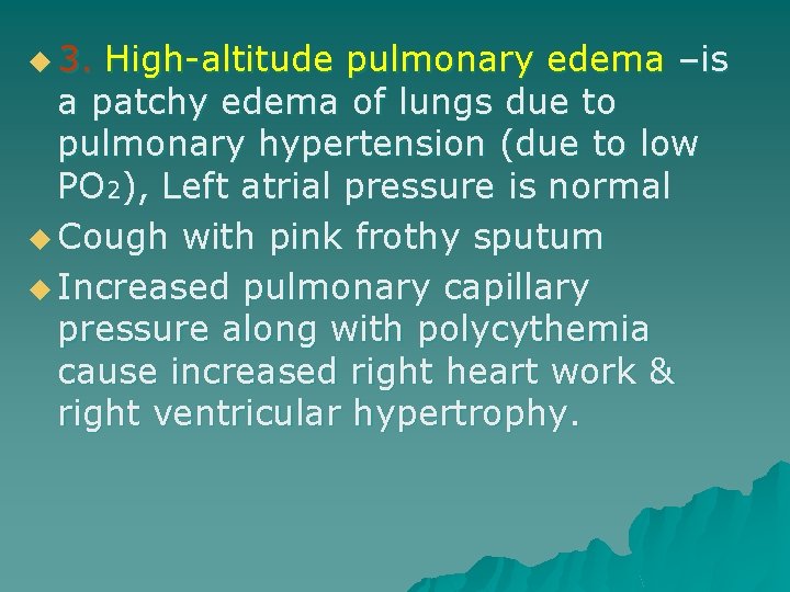 u 3. High-altitude pulmonary edema –is a patchy edema of lungs due to pulmonary