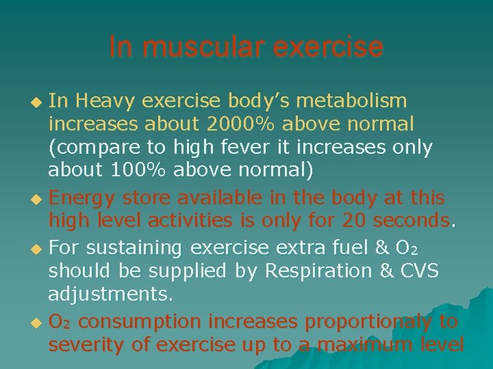 In muscular exercise In Heavy exercise body’s metabolism increases about 2000% above normal (compare