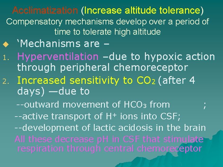 Acclimatization (Increase altitude tolerance) Compensatory mechanisms develop over a period of time to tolerate