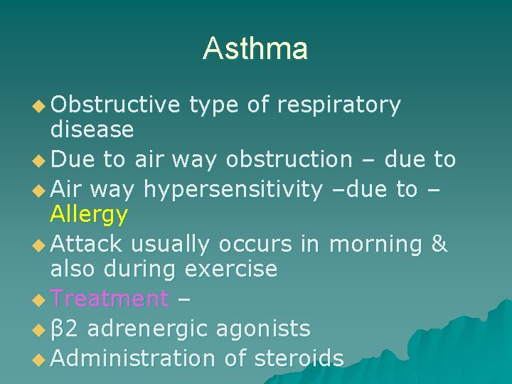 Asthma u Obstructive type of respiratory disease u Due to air way obstruction –