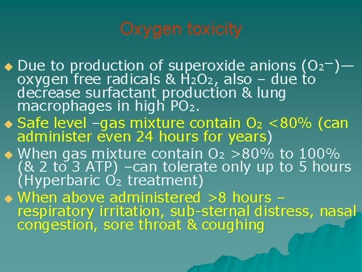 Oxygen toxicity Due to production of superoxide anions (O 2—)— oxygen free radicals &