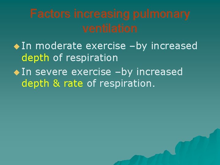 Factors increasing pulmonary ventilation u In moderate exercise –by increased depth of respiration u