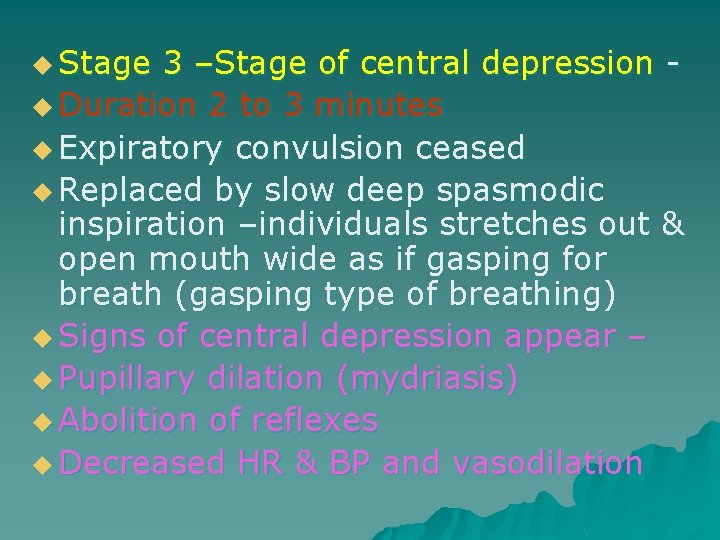 u Stage 3 –Stage of central depression u Duration 2 to 3 minutes u