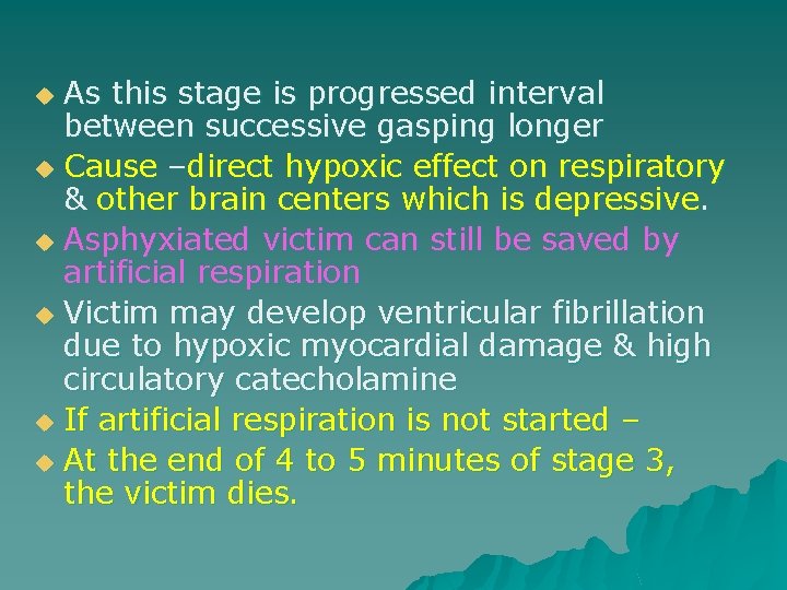 As this stage is progressed interval between successive gasping longer u Cause –direct hypoxic